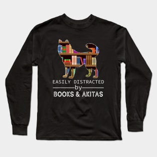 Easily Distracted By Akitas & Books Lover Long Sleeve T-Shirt